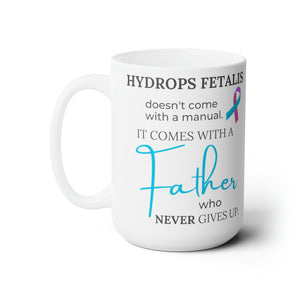 Hydrops Fetalis Father Ceramic Mug 15oz
